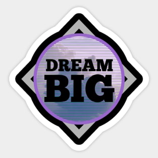 Dream BIG Sticker